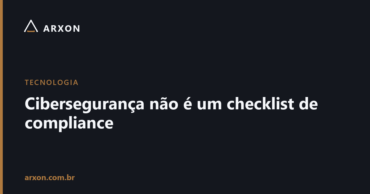 Capa do artigo: Cibersegurança não é um checklist de compliance