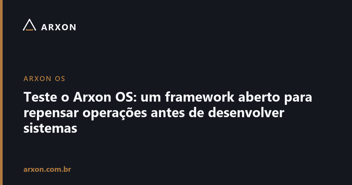 Capa do artigo: Teste o Arxon OS: um framework aberto para repensar operações antes de desenvolver sistemas