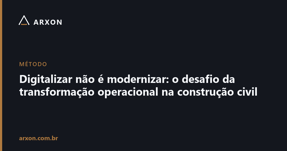 Capa do artigo: Digitalizar não é modernizar: o desafio da transformação operacional na construção civil